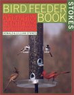 Stokes Birdfeeder Book: The Complete Guide to Attracting, Indentifying, and Understanding Your Fee Der Birds