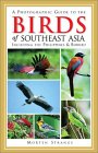A Photographic Guide to the Birds of Southeast Asia: Including the Philippines and Borneo (Princeton Field Guides)