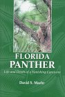 The Florida Panther: Life and Death of a Vanishing Carnivore