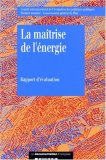 La maîtrise de l'énergie: Rapport de l'instance d'évaluation