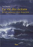 La vie des OCEANS de leur naissance à leur disparition