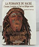 La puissance du sacré : l'homme, la nature et l'art en Afrique noire