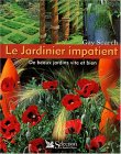Le Jardinier impatient : De beaux jardins vite et bien