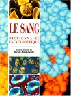 Le sang: Dictionnaire encyclopédique