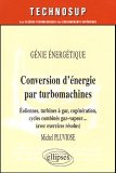 Conversion d'énergie par turbomachines : Génie énergétique, éoliennes, turbines à gaz, cogénération, cycles combinés gaz-vapeur ... (avec exercices résolus)