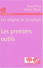 Les premiers outils : Les origines de la culture
