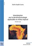 Interdatation par la dendrochronologie applicable en milieu tropical
