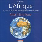 L'Afrique et son environnement européen et asiatique : Atlas historique