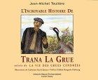 L'incroyables histoire de Trana La Grue suivie de La vie des grues cendrées