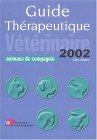 Guide thérapeutique Vétérinaire, édition 2002 : Animaux de compagnie