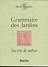 Grammaire des jardins, secrets de métier