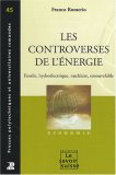 Les controverses de l'énergie : Fossile, hydroélectrique, nucléaire, renouvelable