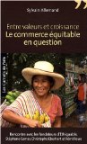 Entre valeurs et croissance: le commerce équitable en question - Rencontre avec les fondateurs d'Ethiquable, Stéphane Comar, Christophe Eberhart et Rémi Roux