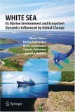 White Sea: Its Marine Environment And Ecosystem Dynamics Influenced By Global Change