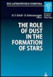The Role of Dust in the Formation of Stars: Proceedings of the ESO Workshop Held at Garching, Germany, 11-14 September 1995 (ESO Astrophysics Symposium (European Southern Observatory))