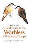 A Field Guide to the Warblers of Britain and Europe