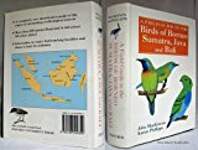 A Field Guide to the Birds of Borneo, Sumatra, Java, and Bali: The Greater Sunda Islands