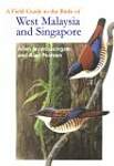 A Field Guide to the Birds of West Malaysia and Singapore