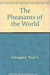 The Pheasants of the World