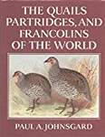 The Quails, Partridges, and Francolins of the World