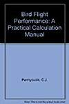 Bird Flight Performance: A Practical Calculation Manual