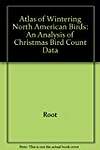 Atlas of Wintering North American Birds: An Analysis of Christmas Bird Count Data