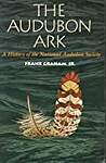 The Audubon Ark: A History of the National Audubon Society