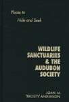 Wildlife Sanctuaries and the Audubon Society: Places to Hide and Seek