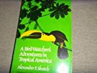 A Bird Watcher's Adventures in Tropical America