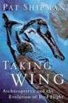 Taking Wing: Archaeopteryx and the Evolution of Bird Flight