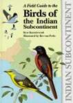 A Field Guide to the Birds of the Indian Subcontinent