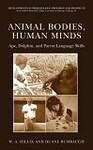 Animal Bodies, Human Minds: Ape, Dolphin, and Parrot Language Skills