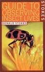 Stokes Guide to Observing Insect Lives