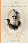 Pilgrim on the Great Bird Continent: The Importance of Everything and Other Lessons from Darwin's Lost Notebooks