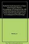 Radiation Hydrodynamics in Stars and Compact Objects: Proceedings of Colloquium No. 89 of the International Astronomical Union Held at Copenhagen Uni