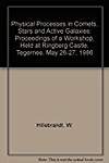 Physical Processes in Comets, Stars and Active Galaxies: Proceedings of a Workshop, Held at Ringberg Castle, Tegernee, May 26-27, 1986