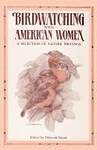 Birdwatching with American Women â' A Selection of Nature Writings