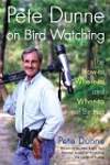 Pete Dunne on Bird Watching: The How-to, Where-to, and When-to of Birding