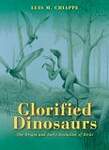 Glorified Dinosaurs: The Origin and Early Evolution of Birds