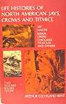 Life Histories of North American Jays, Crows and Titmice