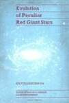 Evolution of Peculiar Red Giant Stars: IAU Colloquium 106