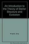 An Introduction to the Theory of Stellar Structure and Evolution
