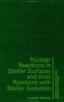 Nuclear Reactions In Stellar Surfaces And Their Relations With Stellar Evolution