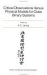 Critical Observations Versus Physical Models for Close Binary Systems: A Colloquium