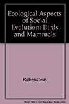 Ecological Aspects of Social Evolution: Birds and Mammals