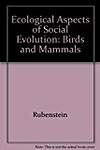Ecological Aspects of Social Evolution: Birds and Mammals