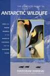 Complete Guide to the Antarctic Wildlife: Birds and Marine Mammals of the Antarctic Continent and the Southern Ocean