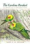 The Carolina Parakeet: Glimpses of a Vanished Bird