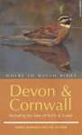 Where to Watch Birds in Devon  Cornwall: Including the Isles of Scilly  Lundy