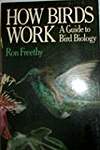 How Birds Work: Guide to Bird Biology